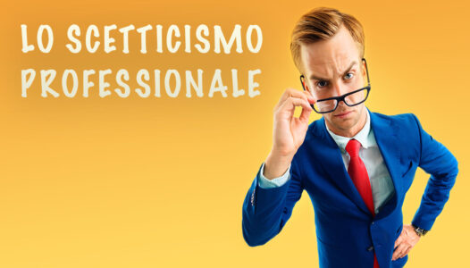 Lo scetticismo professionale dell'Internal Audit e di tutti gli attori della governance aziendale