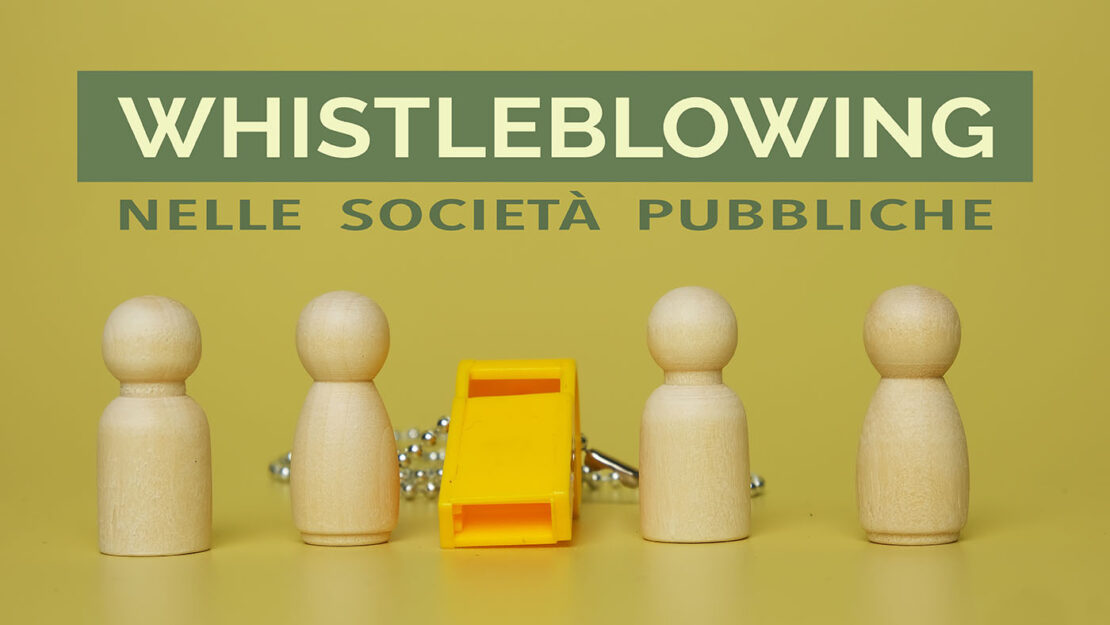 Società Pubbliche: Whistleblowing e Compliance al D.Lgs. 24/23. Impatti sulla prevenzione della Corruzione