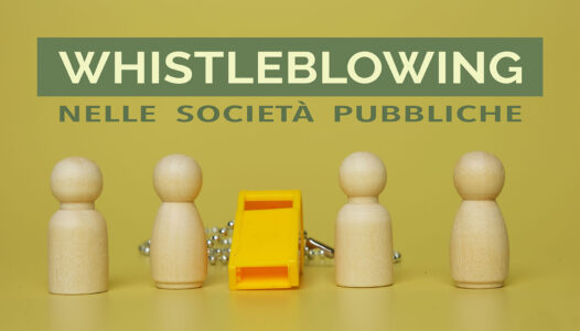 Società Pubbliche: Whistleblowing e Compliance al D.Lgs. 24/23. Impatti sulla prevenzione della Corruzione